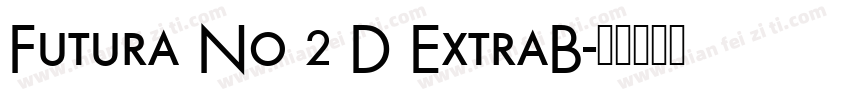 Futura No 2 D ExtraB字体转换